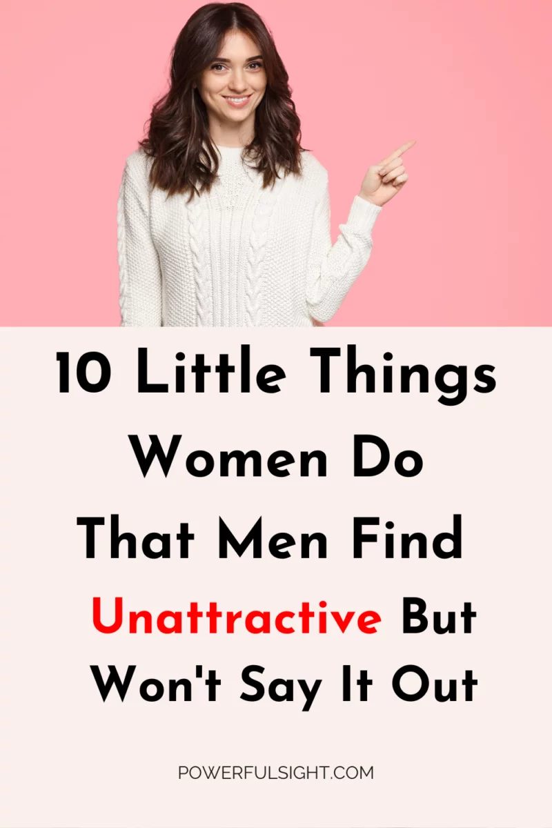 10 Things Men Don't Find Attractive in Women.
