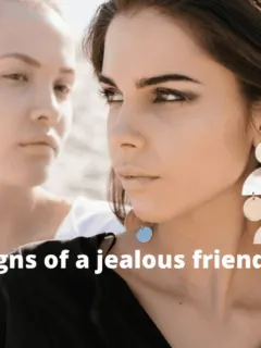 Signs of a jealous friend