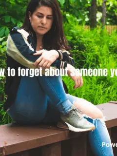 how to forget about someone you love