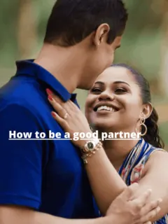 How to be a good partner