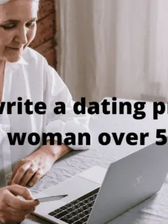 how to write a dating profile for a woman over 50
