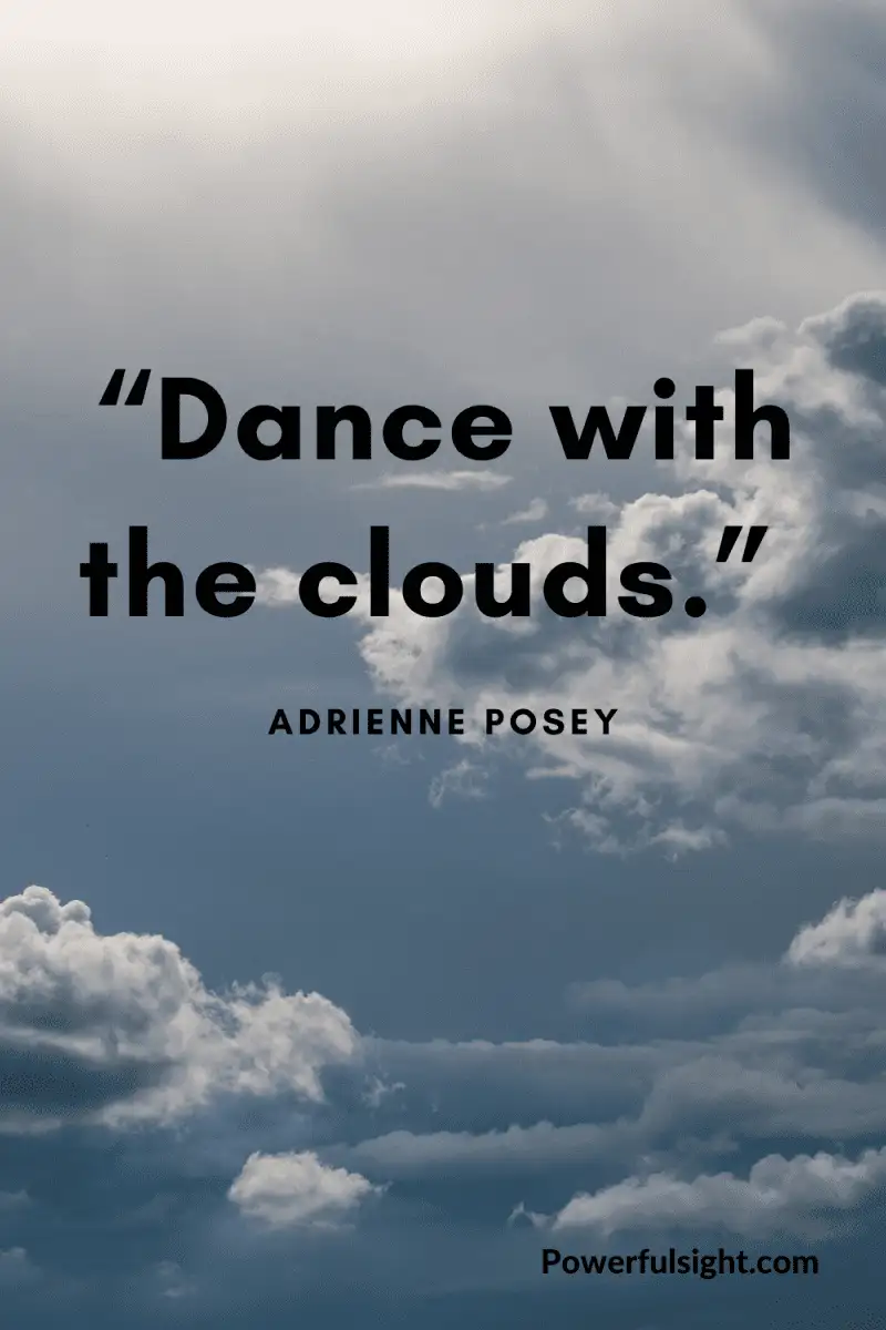 “Dance with the clouds.” By Adrienne Posey from www.powerfulsight.com
