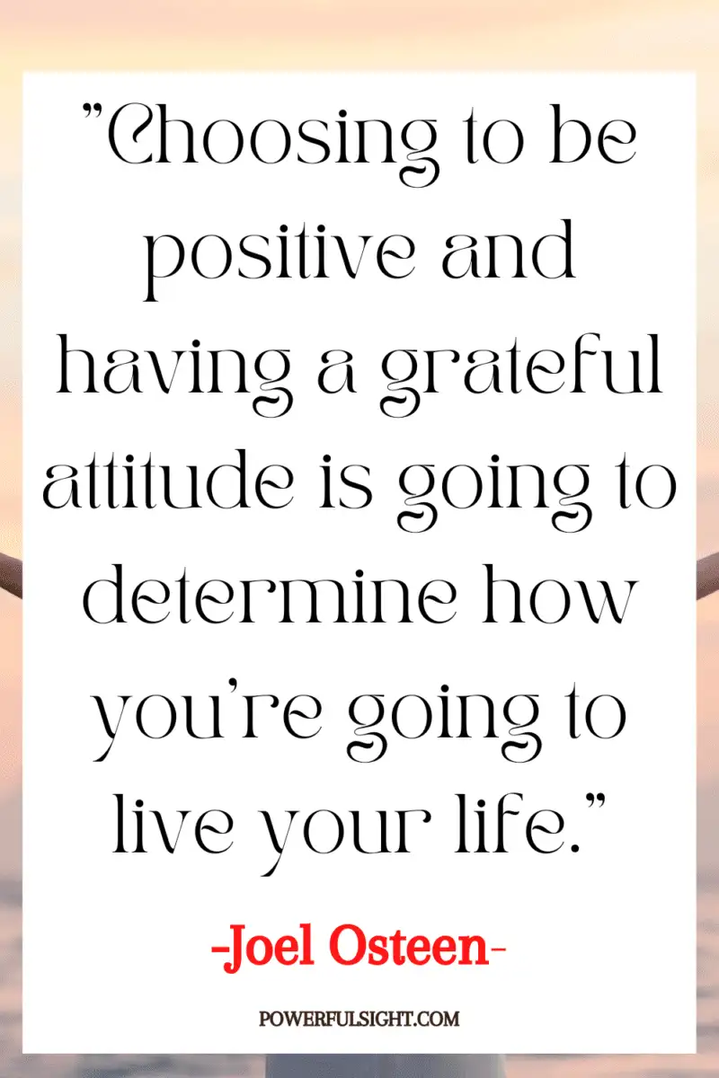 "Choosing to be positive and having a grateful attitude is going to determine how you're going to live your life."