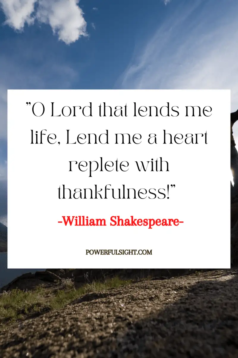 "O Lord that lends me life, Lend me a heart replete with thankfulness!"