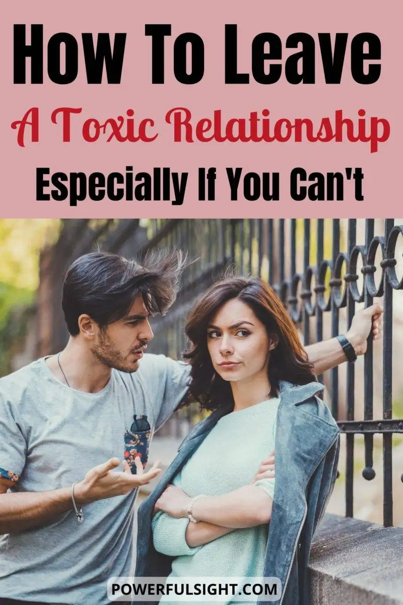 How to leave a toxic relationship especially if you can't