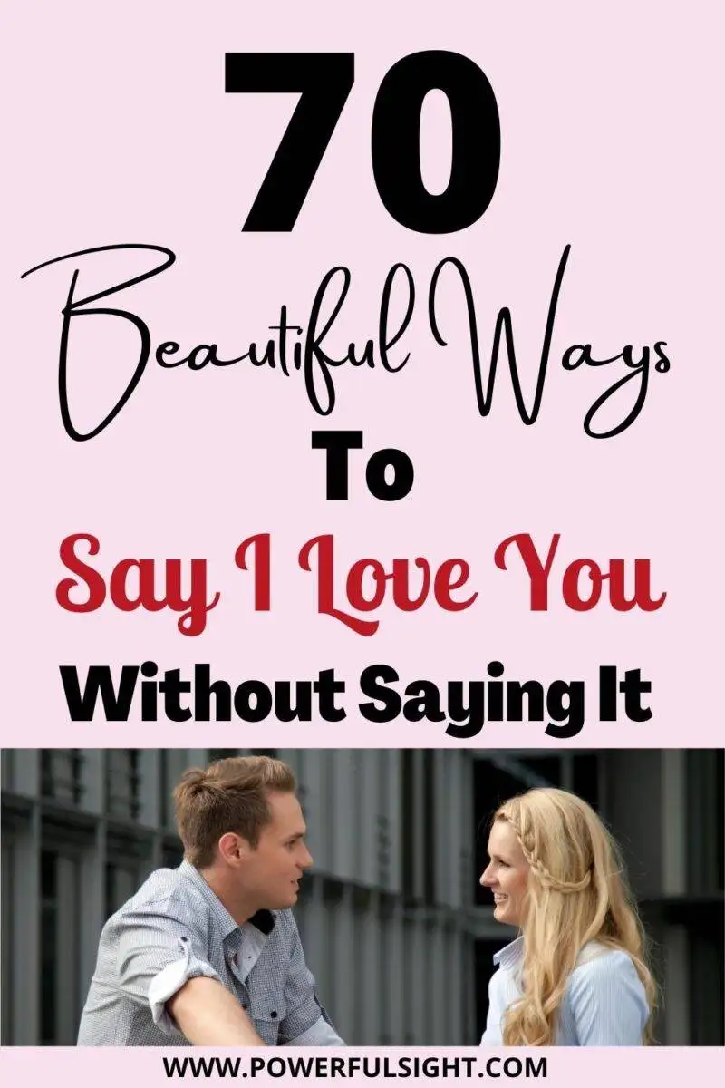 70 Beautiful ways to say I love you without saying it
