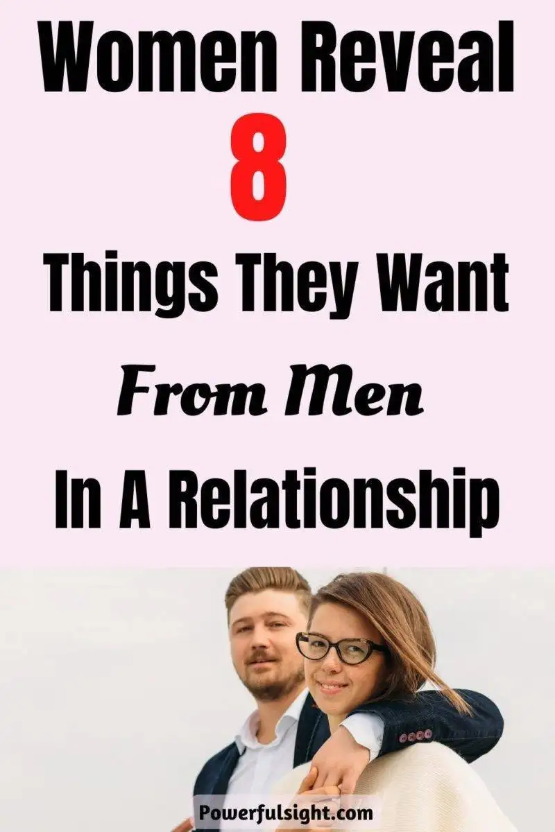 women reveal 8 things they want from men in a relationship
