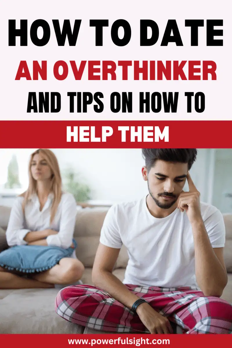 How To Date An Overthinker And Tips On How To Help Them
