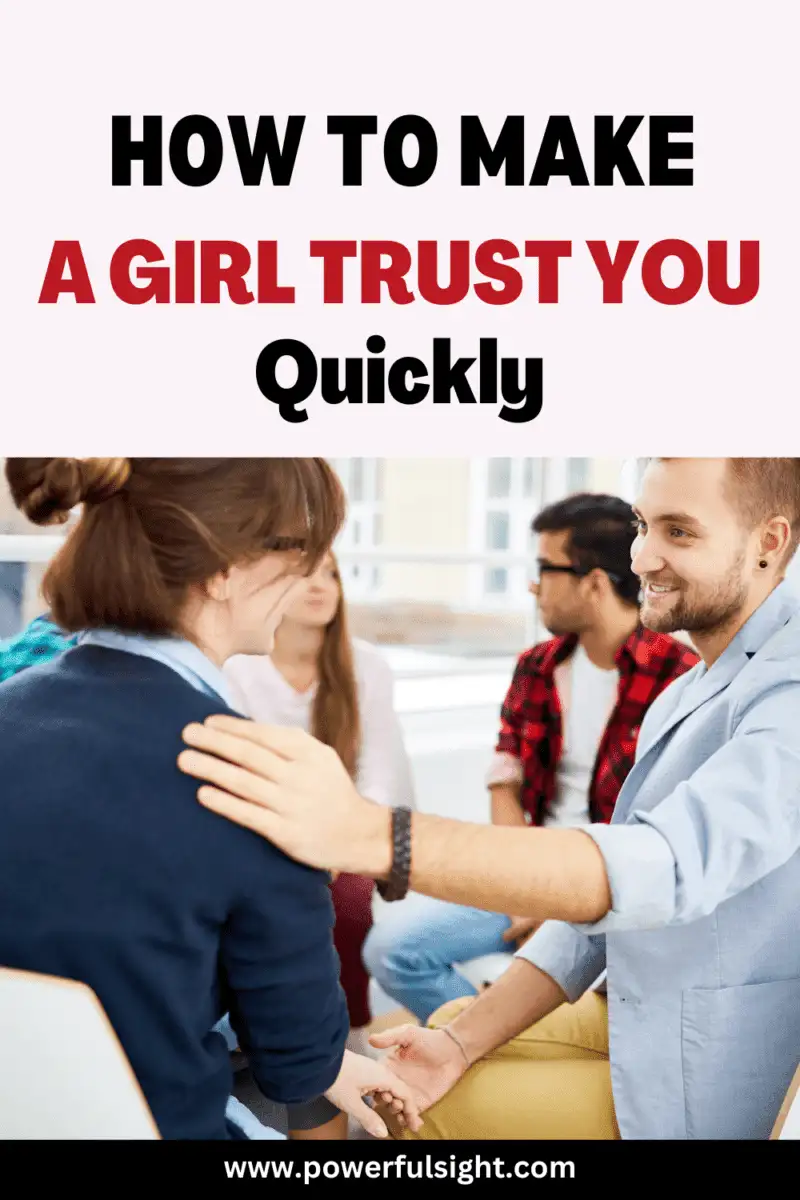 How to make a girl trust you quickly