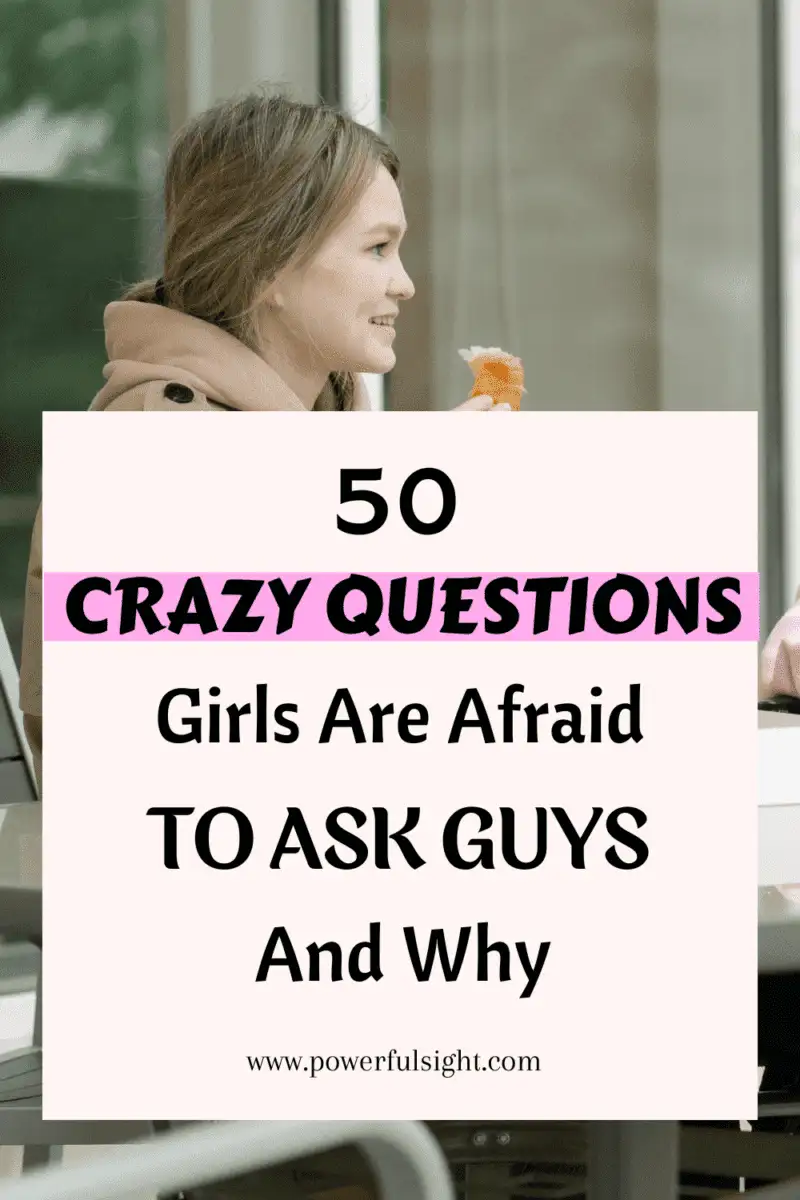 50 Crazy Questions Girls Are Afraid To Ask Guys And Why