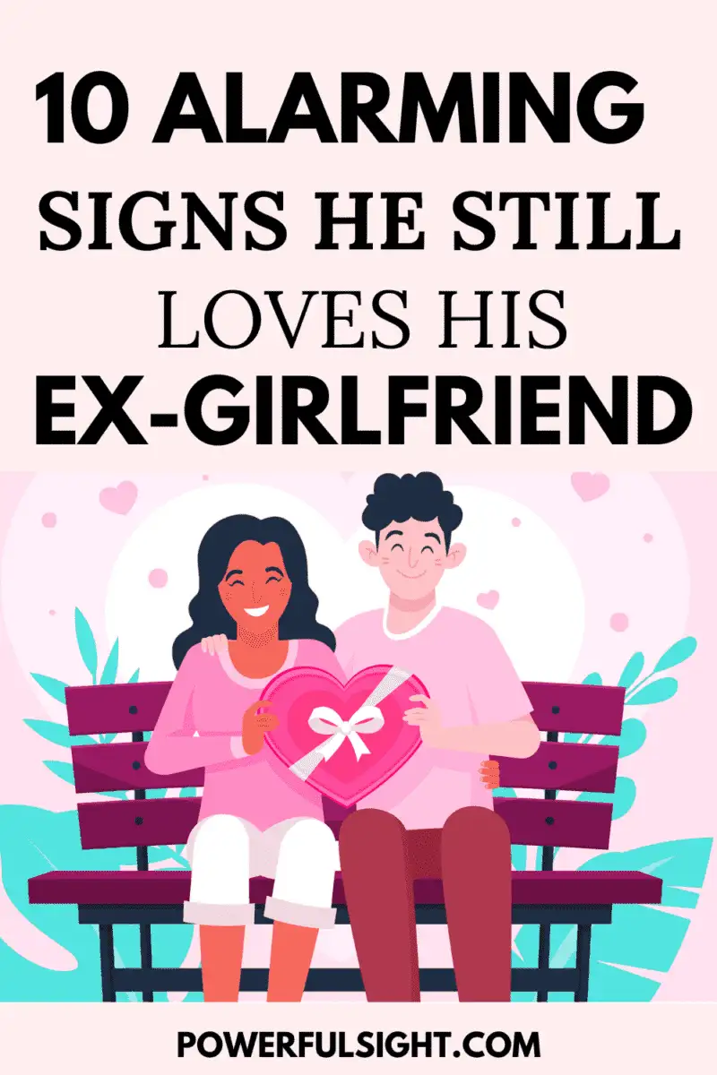 10 signs he still loves his ex girlfriend