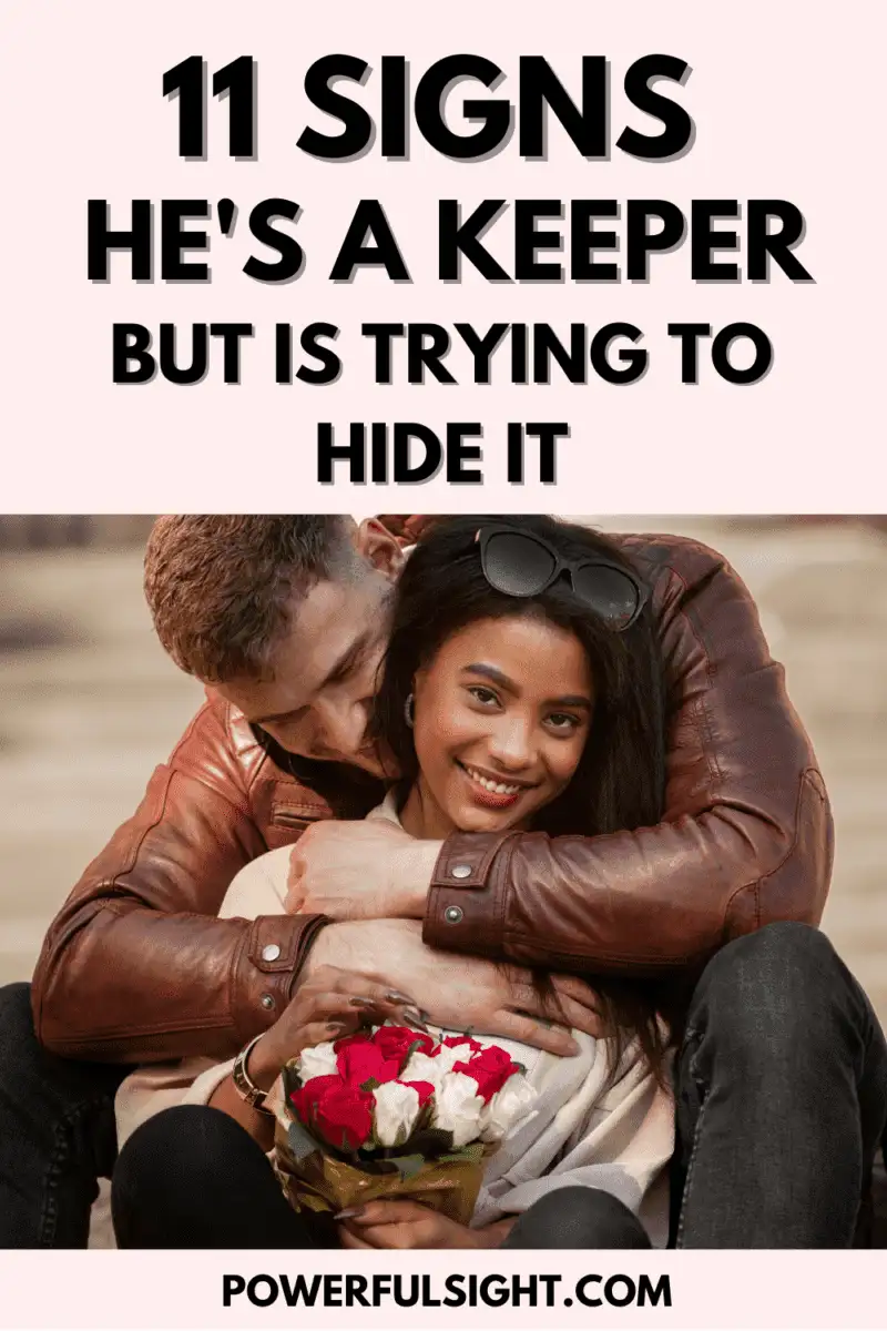 11 Signs he's a keeper but is trying to hide it