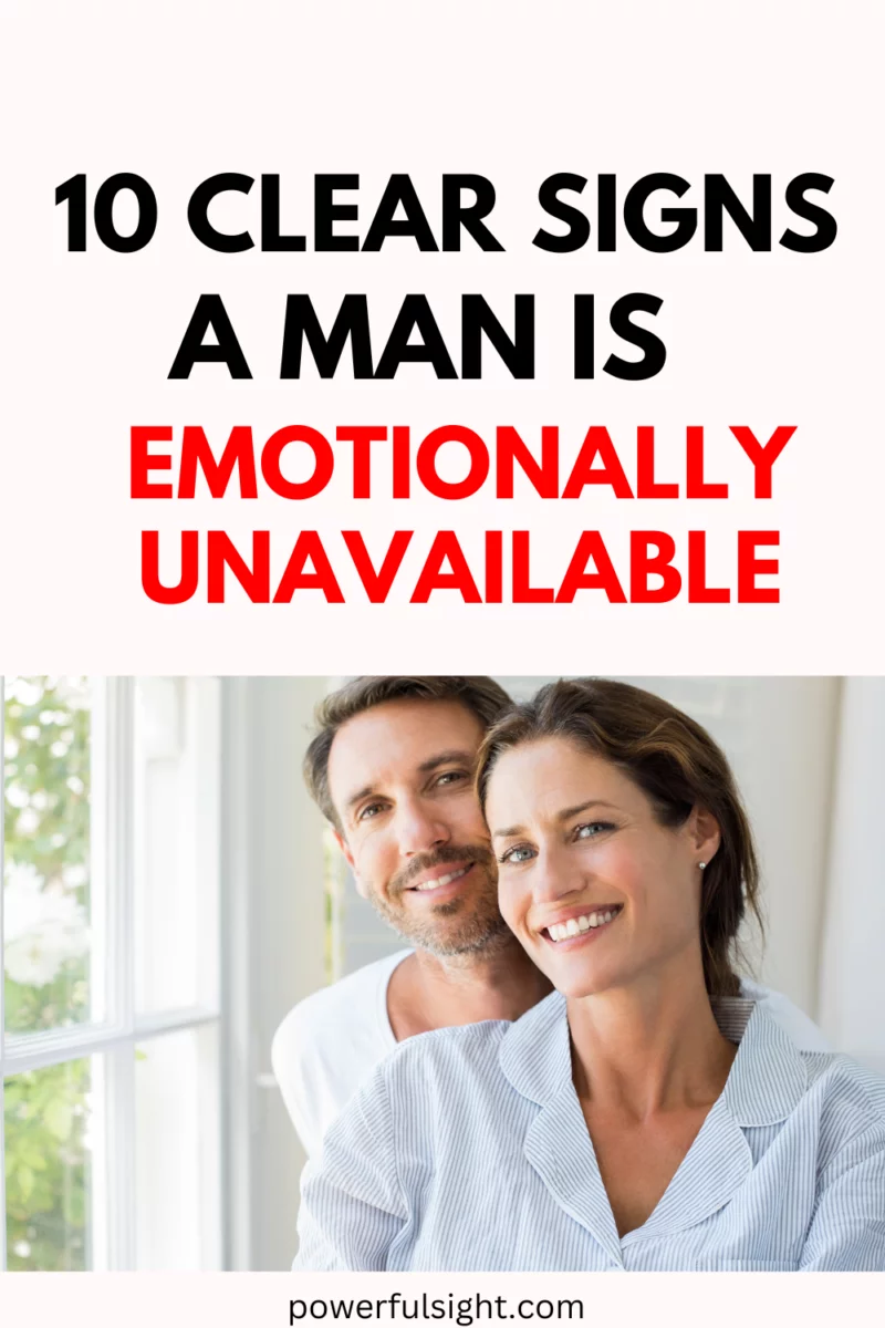 10 clear signs of an emotionally unavailable man