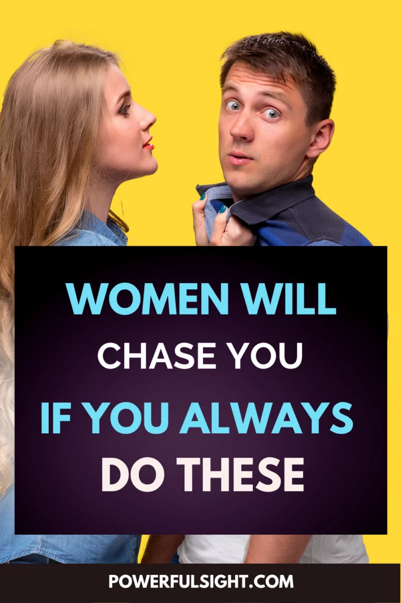 How to make a woman chase you