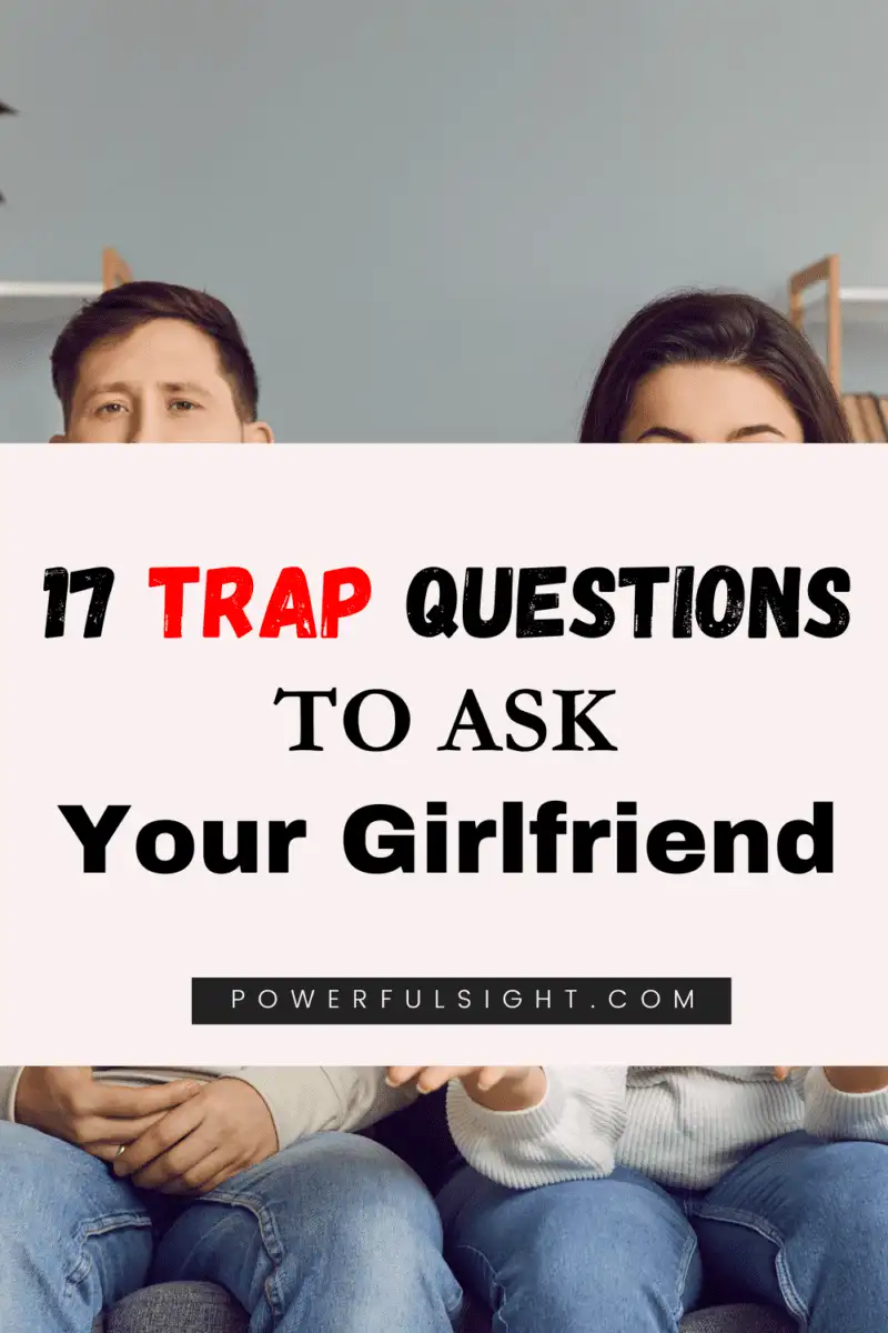 Trap questions to ask your girlfriend