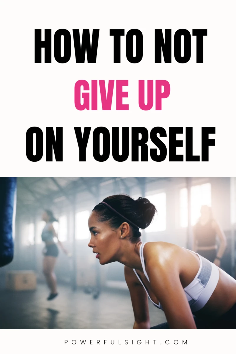 How to not give up on yourself