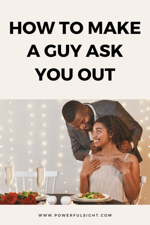 How to make a guy ask you out