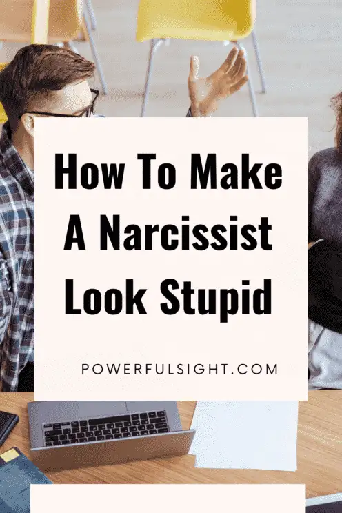 How to make a narcissist look stupid