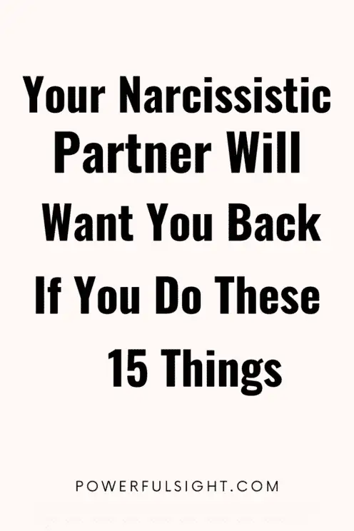 How To Make A Narcissist Want You Back
