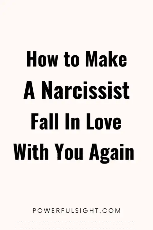 How to make a narcissist love you again