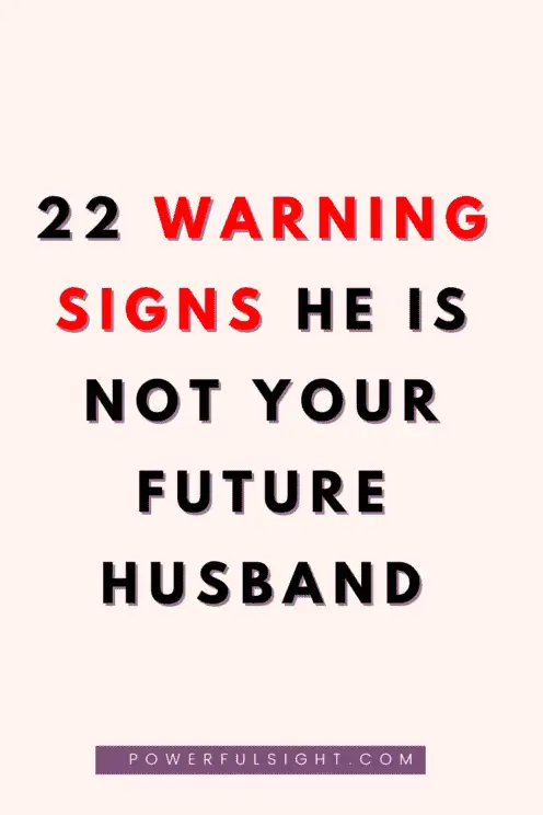 22 Signs He Is Not Your Future Husband