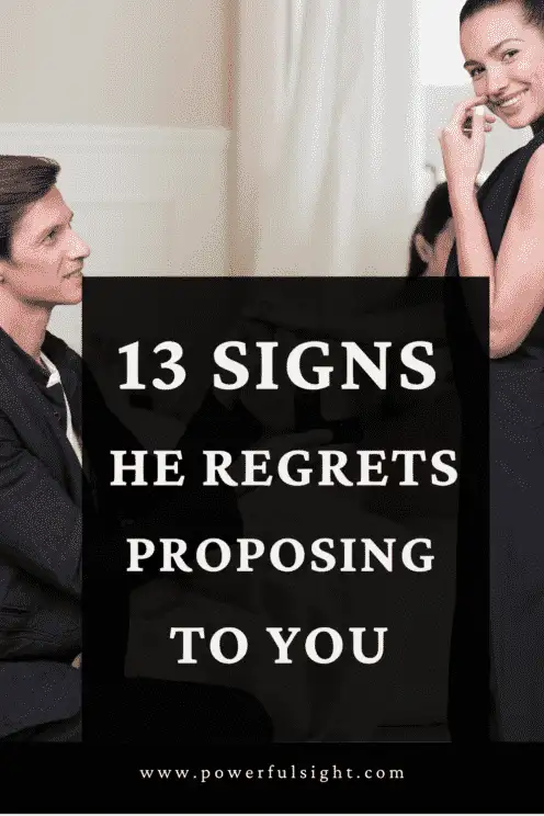 Signs he regrets proposing