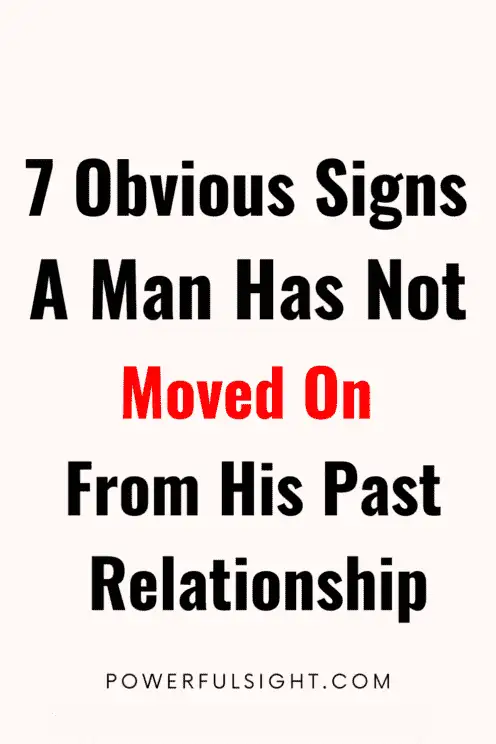 signs a man has not moved on