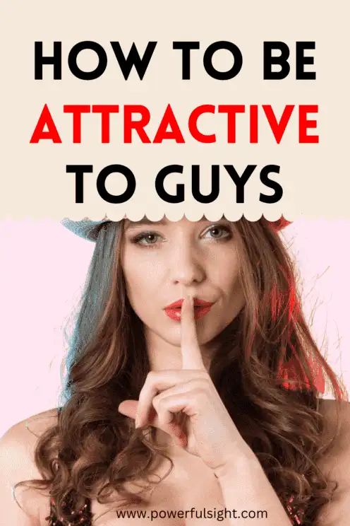 How To Be Attractive To Guys