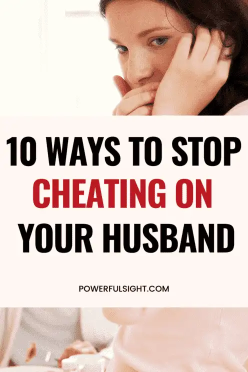 How to stop cheating on your husband