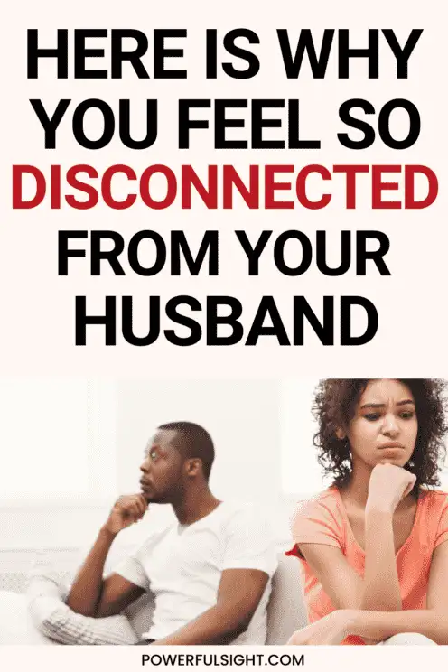 Why do I feel so disconnected with my husband