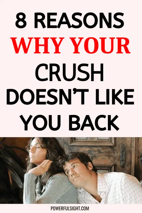 why doesn't my crush like me back