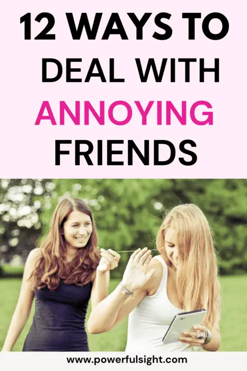 How to deal with annoying friends