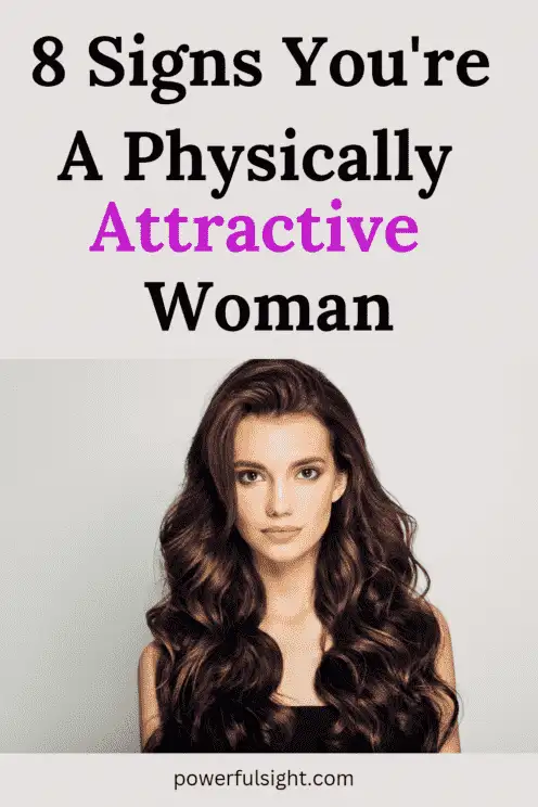 8 Signs You're a Physically Attractive Woman