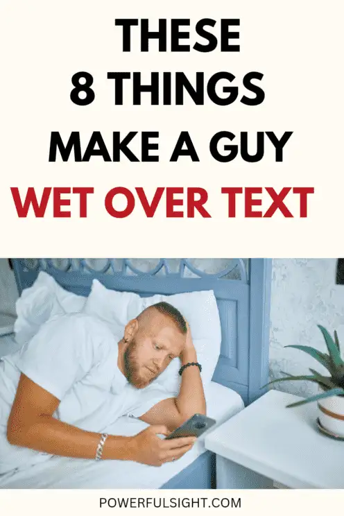 Things that make a guy wet over text 