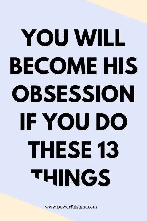 How to become his obsession