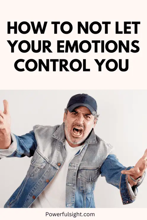 How to not let your emotions control you