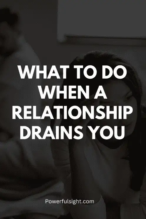 What To Do When A Relationship Drains You