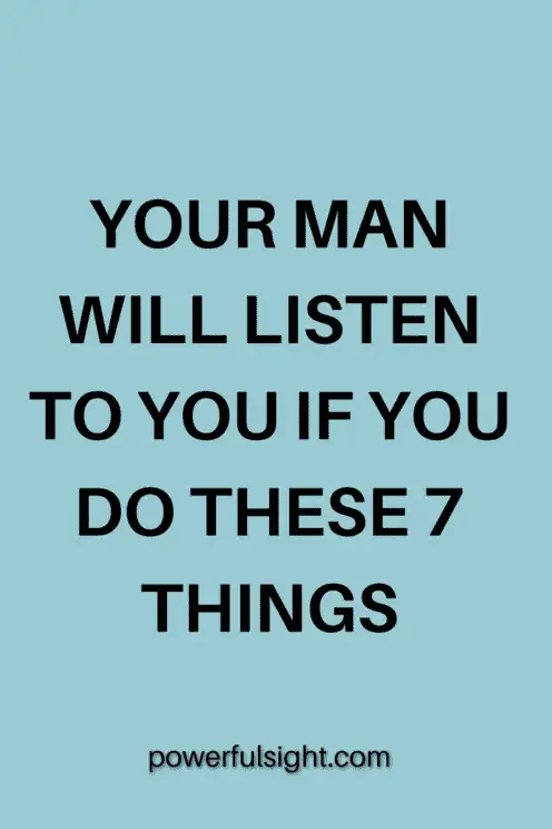 How to make a man listen to you