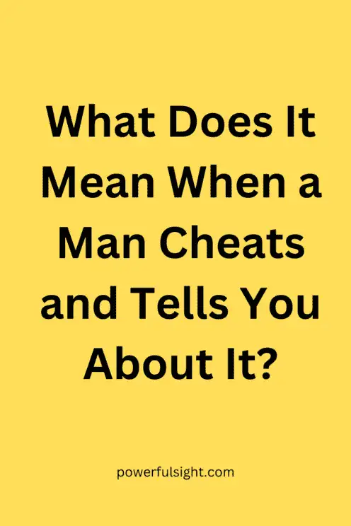 What Does It Mean When a Man Cheats and Tells You About It