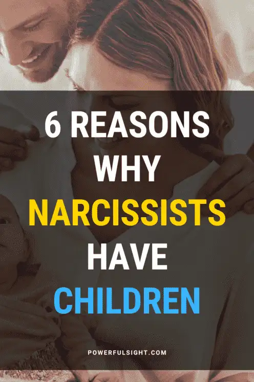 Why do narcissists have children
