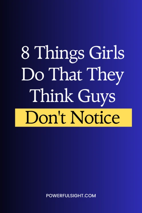 8 Things Girls Do That They Think Guys Don't Notice