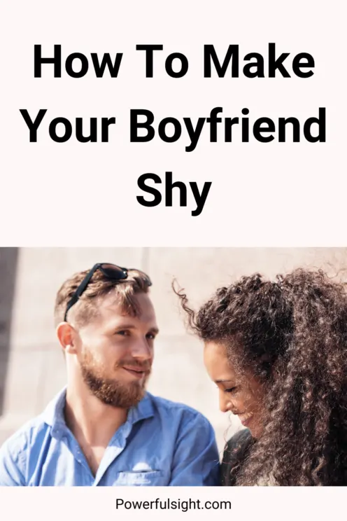 How to Make Your Boyfriend Shy