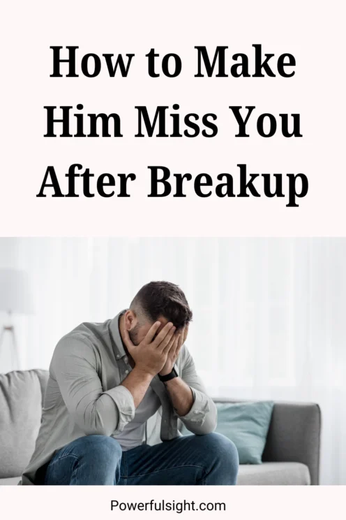 How to Make Him Miss You After Breakup