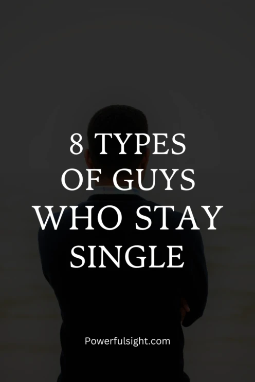 8 Types of Guys Who Stay Single