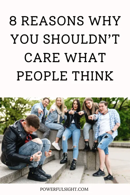 Why You Shouldn't Care What People Think