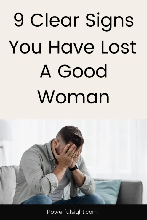 Signs you have lost a good woman