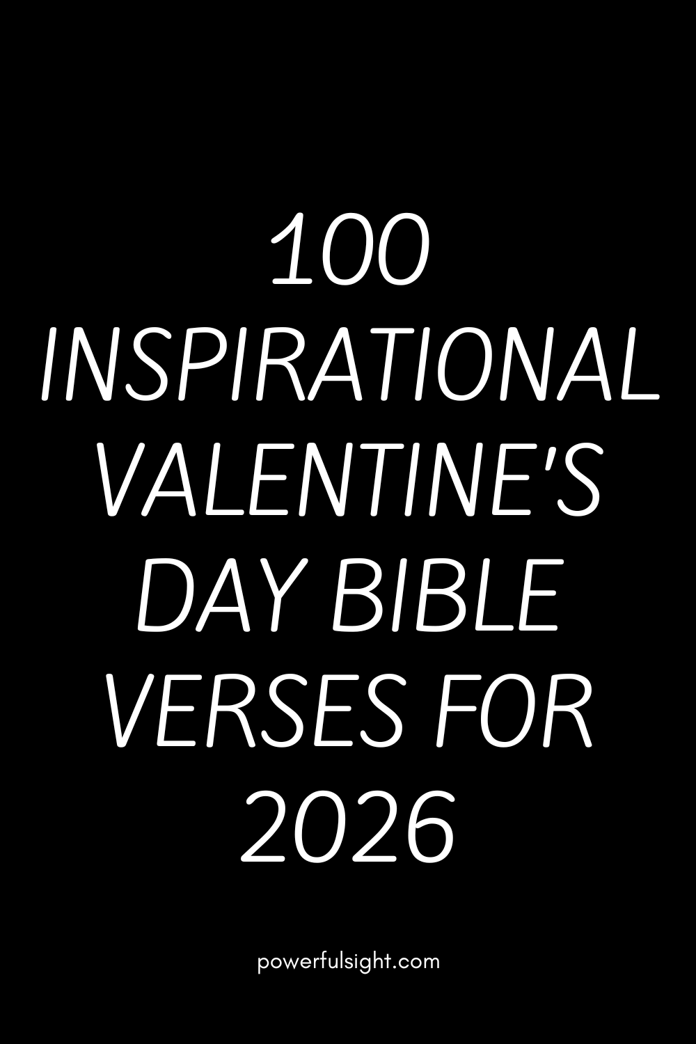 100 Inspirational Valentine&rsquo;s Day Bible Verses