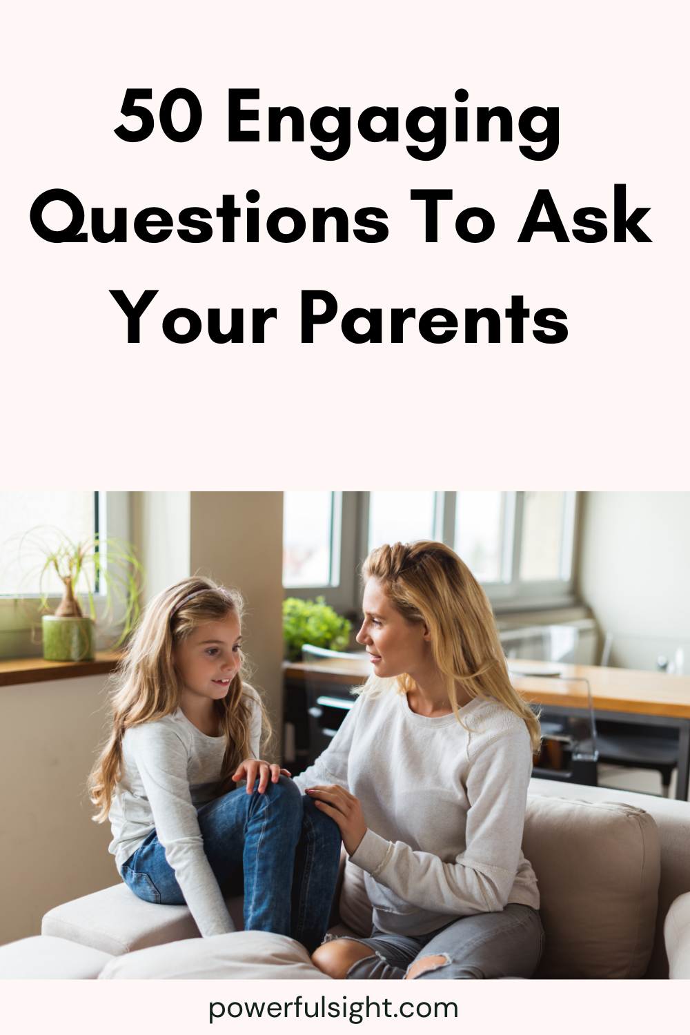 50 Questions To Ask Your Parents
