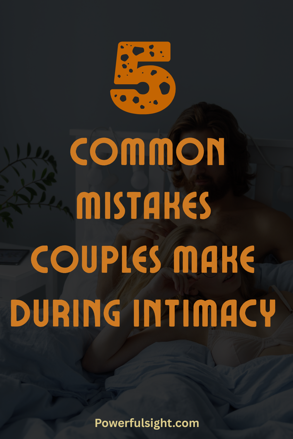 5 Common Mistakes Couples Make During Intimacy