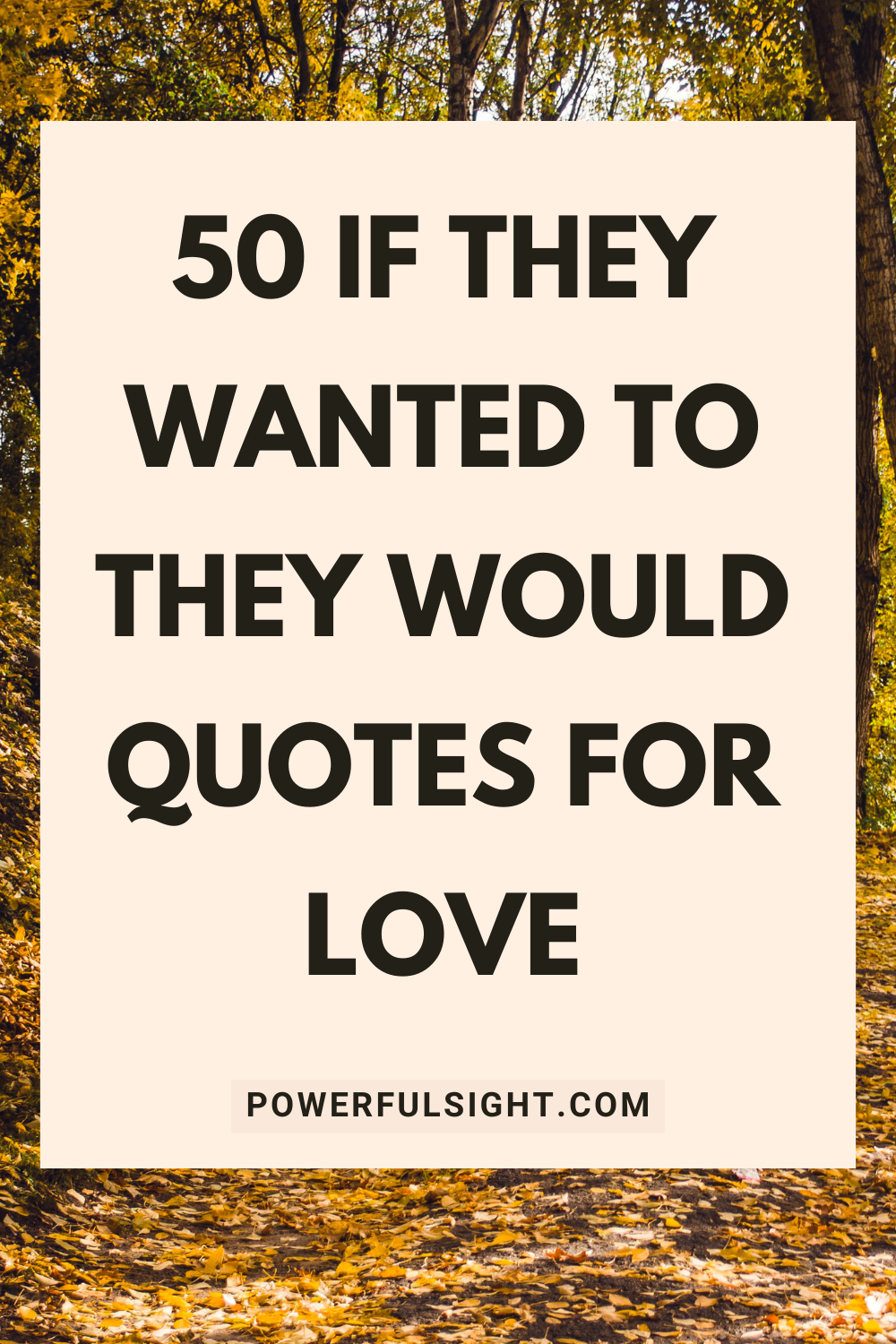 50 If They Wanted To They Would Quotes for Love